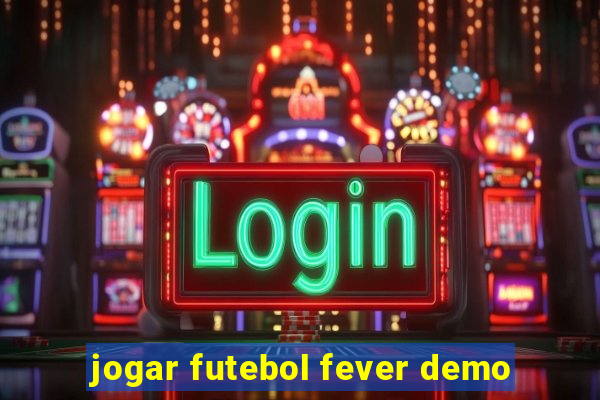 jogar futebol fever demo